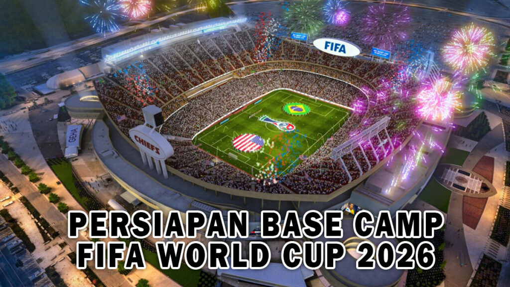 PERSIAPAN BASE CAMP FIFA WORLD CUP 2026