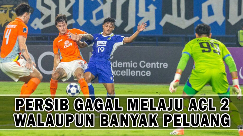 PERSIB GAGAL MELAJU ACL 2 WALAUPUN BANYAK PELUANG