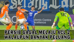 PERSIB GAGAL MELAJU ACL 2 WALAUPUN BANYAK PELUANG