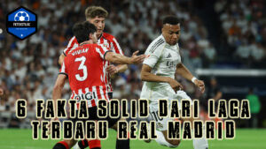6 Fakta Solid dari Laga Terbaru Real Madrid