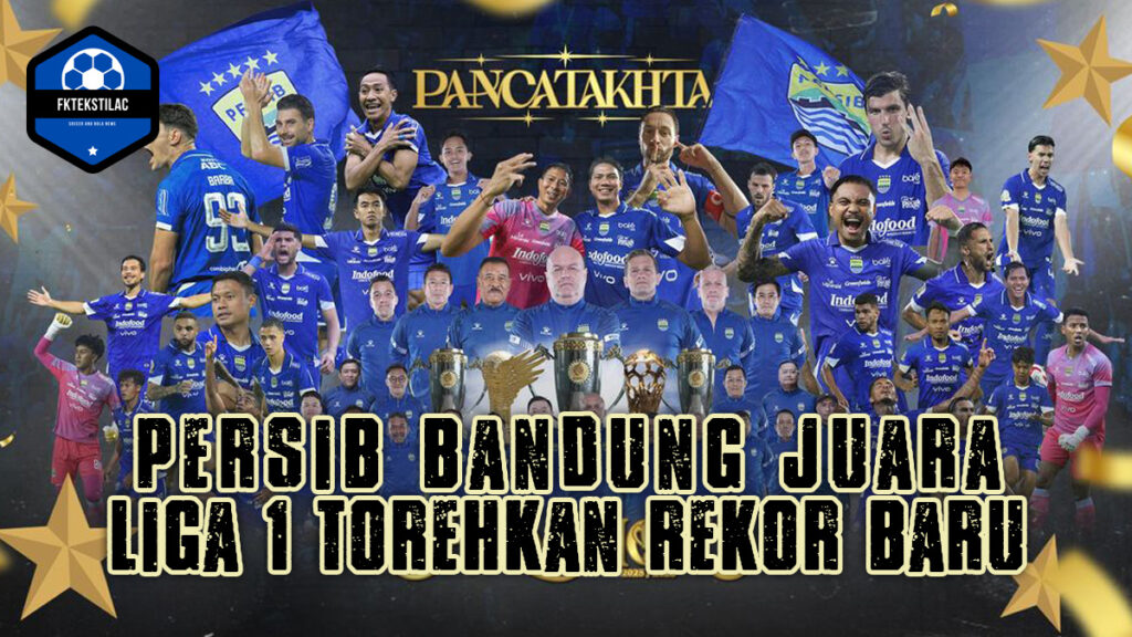 Persib Bandung Juara Liga 1 Torehkan Rekor Baru