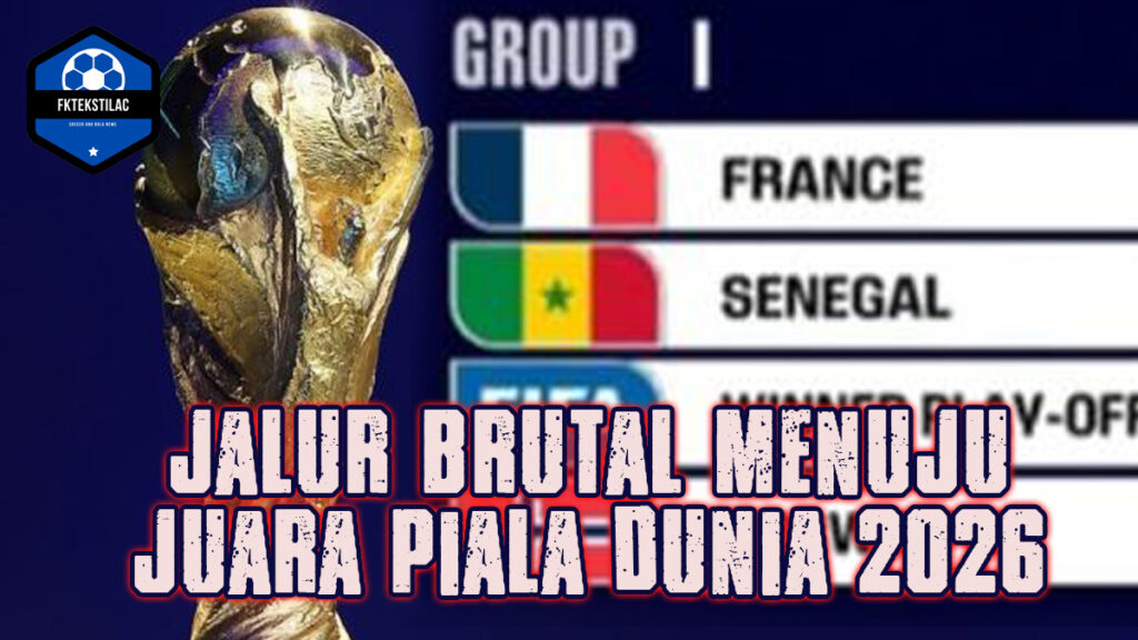 Jalur Brutal Menuju Juara Piala Dunia 2026