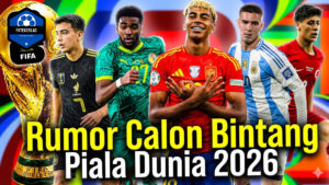 Rumor Calon Bintang Piala Dunia 2026
