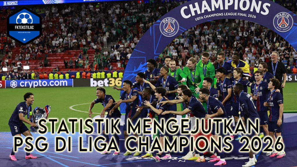 Statistik Mengejutkan PSG di Liga Champions 2026