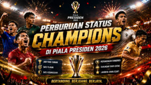 Perburuan Status Champions di Piala Presiden 2026 Resmi Dimulai