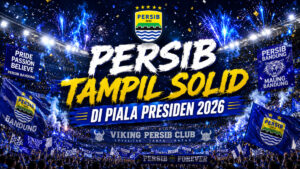 Persib Tampil Solid di Piala Presiden 2026