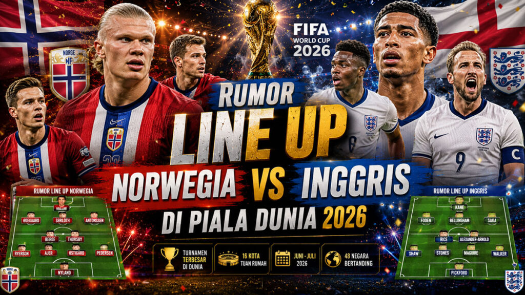 Rumor Line Up Norwegia vs Inggris di Piala Dunia 2026