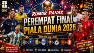 Rumor Panas Perempat Final Piala Dunia 2026