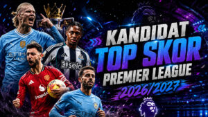 3 Kandidat Top Skor Premier League 2026/2027