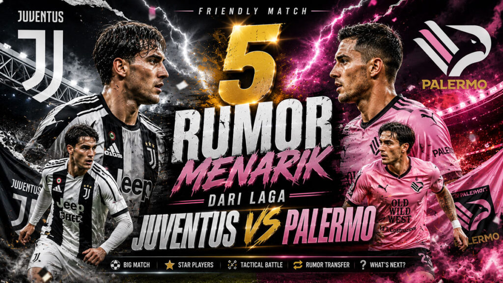 5 Rumor Menarik Dari Laga Juventus vs Palermo