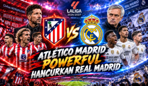Atletico Madrid Powerful Hancurkan Real Madrid
