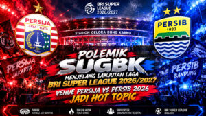 Venue Persija vs Persib 2026 Jadi Hot Topic